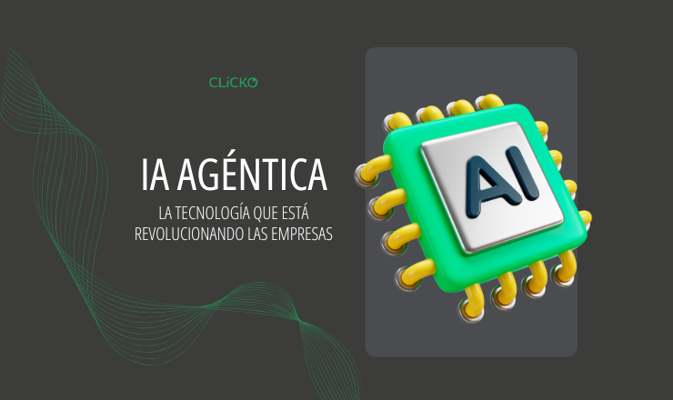 Aprende con CLiCKO qué es la IA Agéntica y cómo puede transformar tu empresa